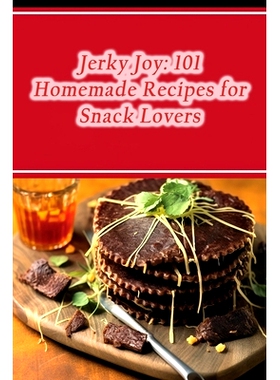 预订 Jerky Joy: 101 Homemade Recipes for Snack Lovers: 9798867757274