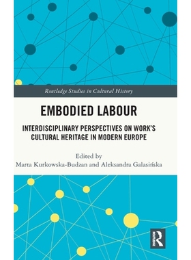 预订 Embodied Labour: Interdisciplinary Perspectives on Work’s Cultural Heritage in Modern Europe 具身劳动：现代欧洲劳