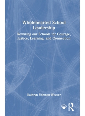 预订 Wholehearted School Leadership: Rewiring our Schools for Courage, Justice, Learning, and Connection 全心全意的学校