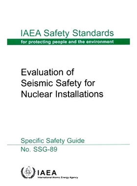 预订 Evaluation of Seismic Safety for Nuclear Installations 核装置抗震安全性评估: 9789201300232