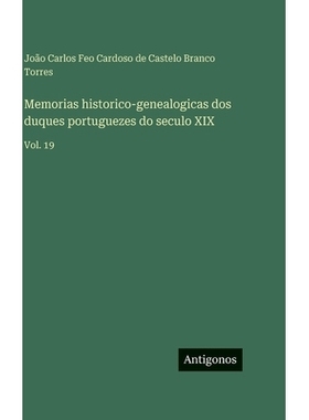 预订 Memorias historico-genealogicas dos duques portuguezes do seculo XIX: Vol. 19: 9783566118297