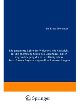 预订 Die gesammte Lehre der Waldstreu mit Rücksicht auf die chemische Statik des Waldbaues. Unter Zugrundlegung der in