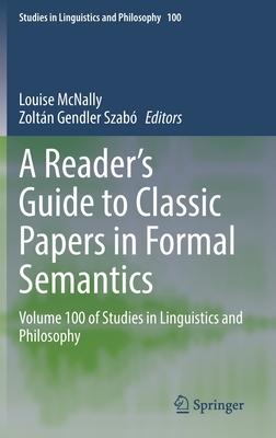 [预订]A Reader’s Guide to Classic Papers in Formal Semantics: Volume 100 of Studies in Linguistics and P 9783030853075