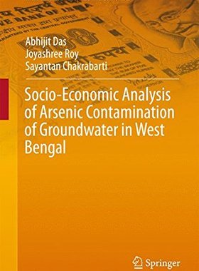 【预订】Socio-Economic Analysis of Arsenic Contamination of Groundwater in West Bengal