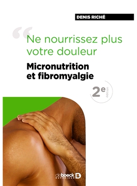 预订 Micronutrition et fibromyalgie : ne nourrissez plus votre douleur ! 微量营养和纤维肌痛：停止让你痛苦！: 97828073068