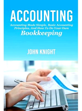 预订 Accounting: Accounting made simple, basic accounting principles, and how to do your own bookkeeping: 9781925989571