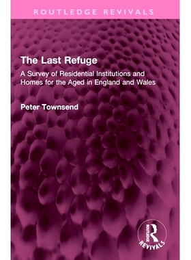 预订 The Last Refuge: A Survey of Residential Institutions and Homes for the Aged in England and Wales *的避难所：英格兰