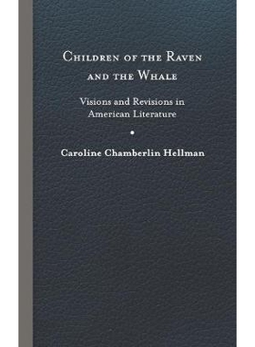 预订 Children of the Raven and the Whale: Visions and Revisions in American Literature 乌鸦和鲸鱼的孩子们：美国文学中的