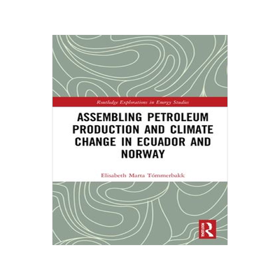 [预订]Assembling Petroleum Production and Climate Change in Ecuador and Norway 9780367607807