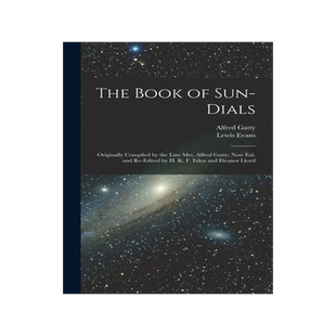 [预订]The Book of Sun-Dials: Originally Compiled by the Late Mrs. Alfred Gatty; Now Enl. and Re-Edited by  9781016206181