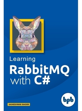 RabbitMQ With C# 使用 C# 的 RabbitMQ: 9789388176941