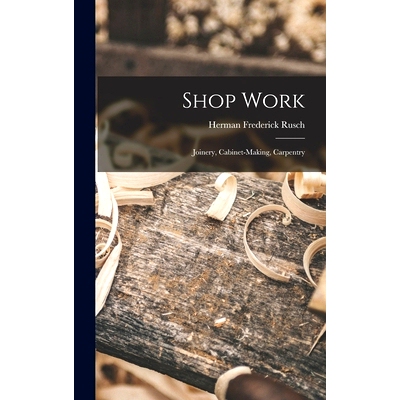 预订 Shop Work; Joinery, Cabinet-making, Carpentry: 9781017033120