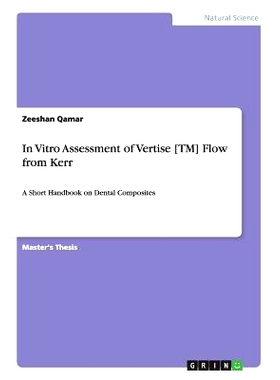 预订 In Vitro Assessment of Vertise [TM] Flow from Kerr: A Short Handbook on Dental Composites: 9783656294672