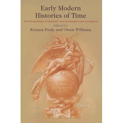 预订 Early Modern Histories of Time: The Periodizations of Sixteenth- and Seventeenth-Century England 早期现代时间史：16