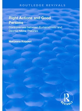 预订 Right Actions and Good Persons: Controversies Between Eudaimonistic and Deontic Moral Theories 正确的举止和良好的人