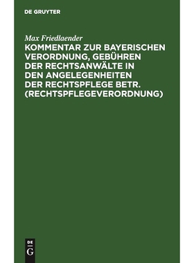 预订 Kommentar zur Bayerischen Verordnung, Gebühren der Rechtsanwälte in den Angelegenheiten der Rechtspflege betr. (R