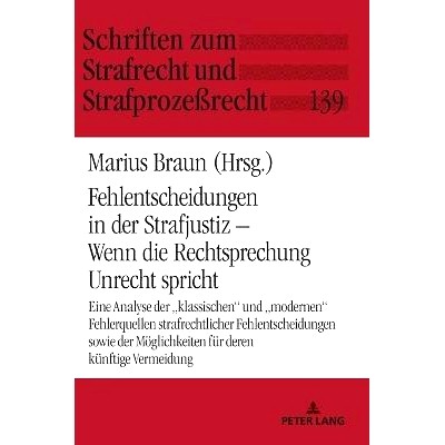 预订 Fehlentscheidungen in der Strafjustiz – Wenn die Rechtsprechung Unrecht spricht: Eine Analyse der „klassischen“