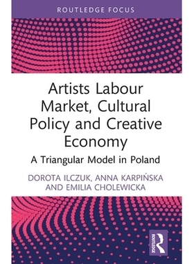 预订 Artists Labour Market, Cultural Policy and Creative Economy: A Triangular Model in Poland 艺术家劳动力市场、文化政