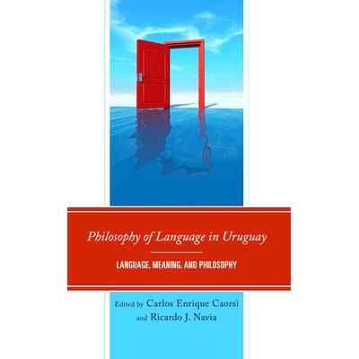 预订 Philosophy of Language in Uruguay: Language, Meaning, and Philosophy 乌拉圭的语言哲学:语言、意义和哲学: 97816669603