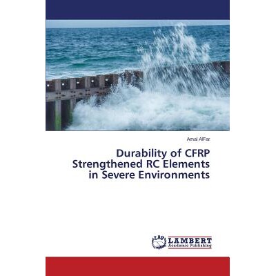 预订 Durability of CFRP Strengthened RC Elements in Severe Environments: 9783659627422