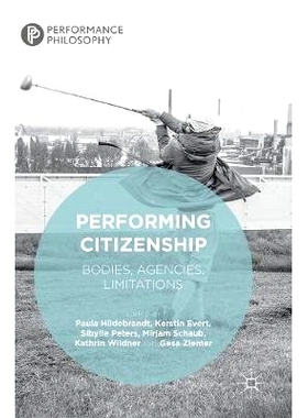 预订 Performing Citizenship: Bodies, Agencies, Limitations 执行公民权：机关、机构、限制: 9783319975016