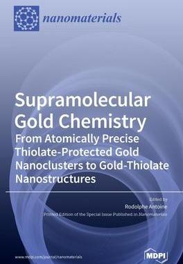 [预订]Supramolecular Gold Chemistry: From Atomically Precise Thiolate-Protected Gold Nanoclusters to Gold- 9783039285501