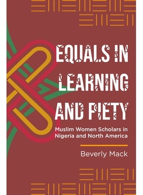 预订 Equals in Learning and Piety: Muslim Women Scholars in Nigeria and North America 学习与虔诚平等：尼日利亚和北美的穆