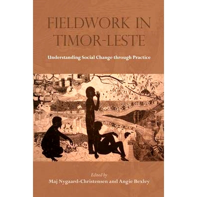 预订 Fieldwork in Timor-Leste: Understanding Social Change through Practice 东帝汶实地考察：通过实践了解社会变革: 978877
