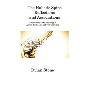 预订 The Holistic Spine Reflections and Associations: Acupressure and Reflexology in Action. Books One and Two Combined:
