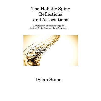 预订 The Holistic Spine Reflections and Associations: Acupressure and Reflexology in Action. Books One and Two Combined: