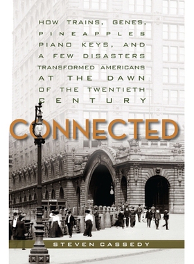 预订 Connected: How Trains, Genes, Pineapples, Piano Keys, and a Few Disasters Transformed Americans at the Dawn of the
