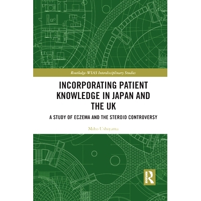 预订 Incorporating Patient Knowledge in Japan and the UK: A Study of Eczema and the Steroid Controversy: A Study of Ecze