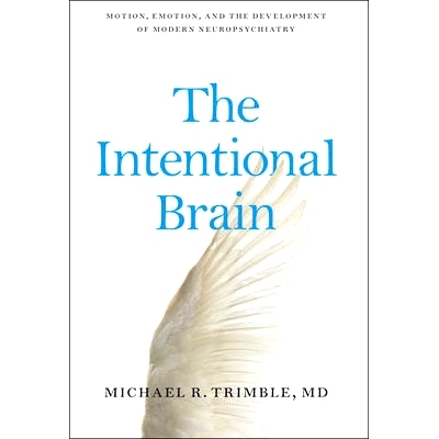 预订 The Intentional Brain: Motion, Emotion, and the Development of Modern Neuropsychiatry 意向大脑：运动、情感与现代神