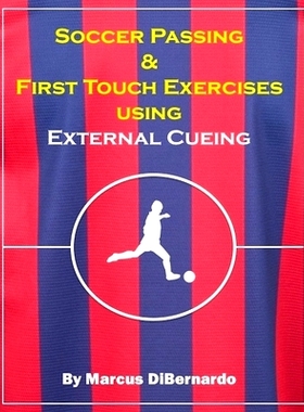 预订 Soccer Passing & First Touch Exercises using External Cueing Techniques: 9781717509321