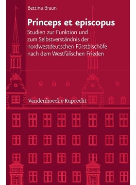预订 Princeps et episcopus: Studien zur Funktion und zum Selbstverständnis der nordwestdeutschen Fürstbischöfe nach d
