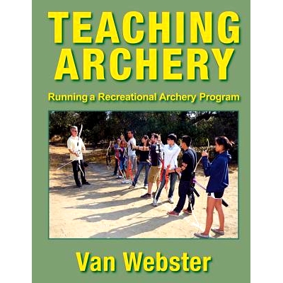 预订 Teaching Archery: Running a Recreational Archery Instruction Program: 9780991332649