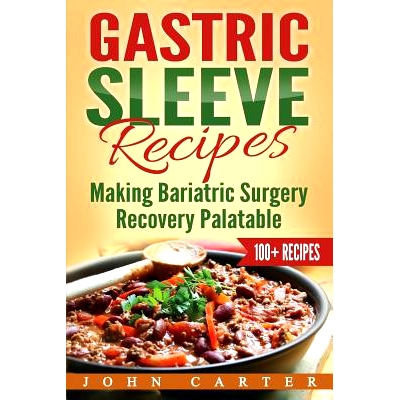 预订 Gastric Sleeve Recipes: Making Bariatric Surgery Recovery Palatable