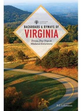 预订 Backroads & Byways of Virginia: Drives, Day Trips, & Weekend Excursions 弗吉尼亚州的小路和小路：驾车，一日游和*游览