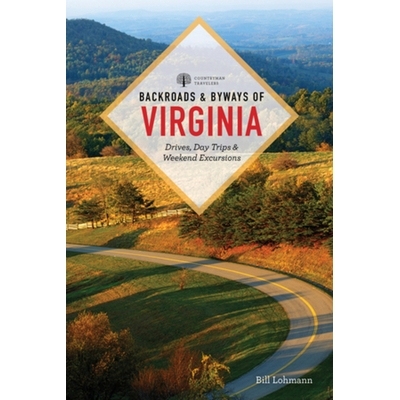 预订 Backroads & Byways of Virginia: Drives, Day Trips, & Weekend Excursions 弗吉尼亚州的小路和小路：驾车，一日游和*游览