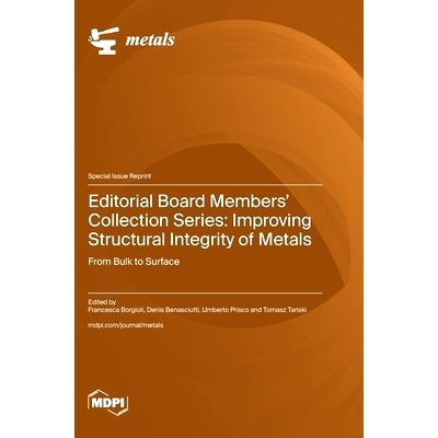 预订 Editorial Board Members’ Collection Series: Improving Structural Integrity of Metals: From Bulk to Surface: 978372