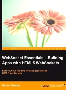 预订 WebSocket Essentials - Building Apps with HTML5 WebSockets WebSocket的要领–HTML5 WebSocket构建应用程序: 9781784396
