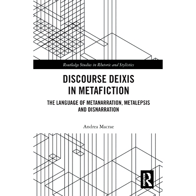 预订 Discourse Deixis in Metafiction: The Language of Metanarration, Metalepsis and Disnarration 元小说中的话语指示语：