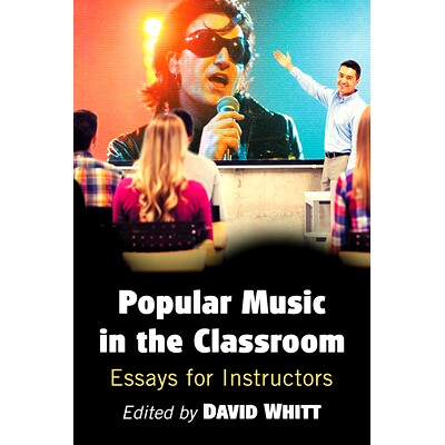 预订 Popular Music in the Classroom: Essays for Instructors 课堂上的流行音乐：指导老师的论文: 9781476671574