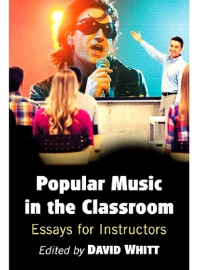 预订 Popular Music in the Classroom: Essays for Instructors 课堂上的流行音乐：指导老师的论文: 9781476671574
