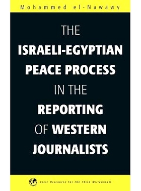 预订 The Israeli-Egyptian Peace Process in the Reporting of Western Journalists: 9781567505443