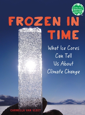 预订 Frozen in Time: What Ice Cores Can Tell Us about Climate Change: 9780823460168