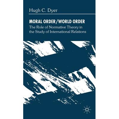 预订 Moral Order/World Order: The Role of Normative Theory in the Study of International Relations: 9780333689066