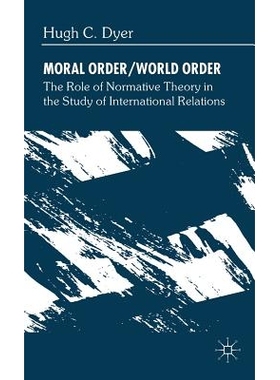 预订 Moral Order/World Order: The Role of Normative Theory in the Study of International Relations: 9780333689066