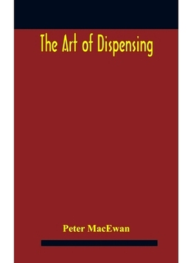 预订 The art of dispensing: a treatise on the methods and processes involved in compounding medical prescriptions with d