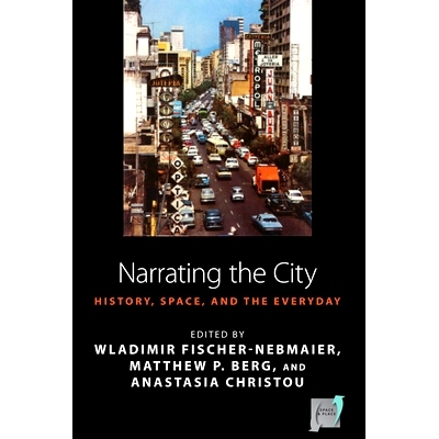 预订 NARRATING THE CITY: HISTORIES, SPACE AND THE EVERYDAY: 9781782387756